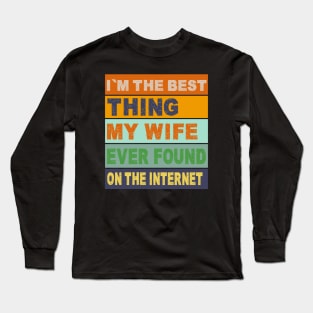 best thing my wife ever found Long Sleeve T-Shirt